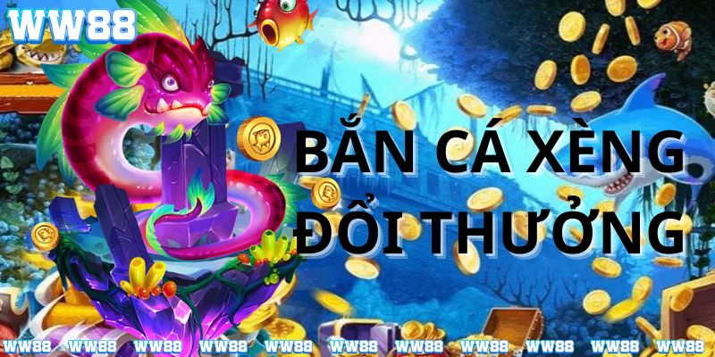 tìm hiểu game bắn cá xèng đổi thưởng