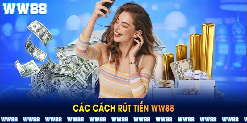 Các phương thút rút tiền tại nhà cái WW88