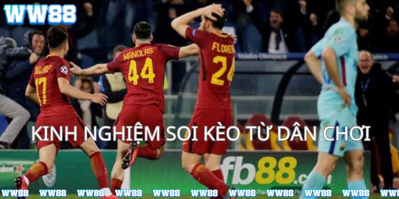 Kinh nghiệm soi kèo từ các dân chơi thực thụ