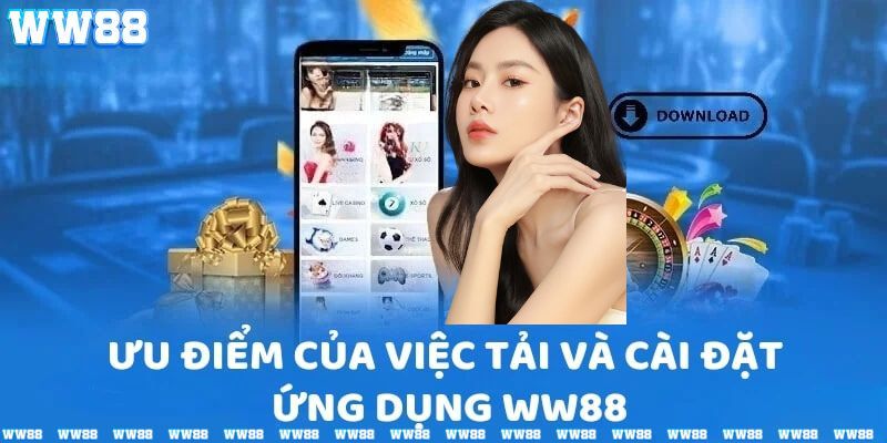 Lợi ích của việc tải app WW88