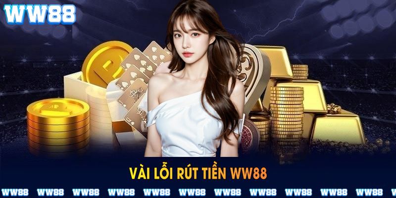 Những vấn đề thường gặp khi rút tiền WW88